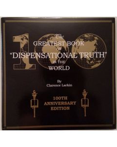 The Greatest Book on “Dispensational Truth” in the World - 100th anniversary edition