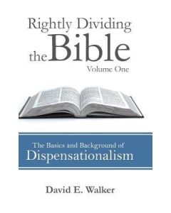 Rightly Dividing the Bible (Volume One) - David E. Walker