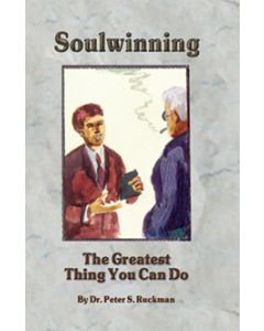 Soulwinning: The Greatest Thing You Can Do - Peter S. Ruckman