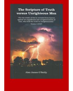 The Scripture of Truth versus Unrighteous Men - Alan O'Reilly