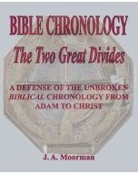Bible Chronology The Two Great Divides - Dr. Jack A. Moorman
