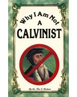 Why I Am Not A Calvinist