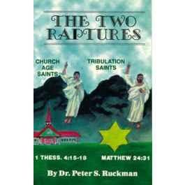 The Two Raptures by Dr. Peter S. Ruckman - Time for Truth!