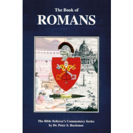 Dr. Peter Ruckman - The Book of Romans (Commentary) - Time for Truth!